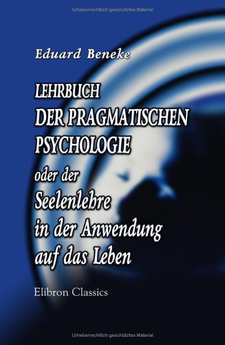Lehrbuch der pragmatischen Psychologie oder der Seelenlehre in der Anwendung auf das Leben Psychology