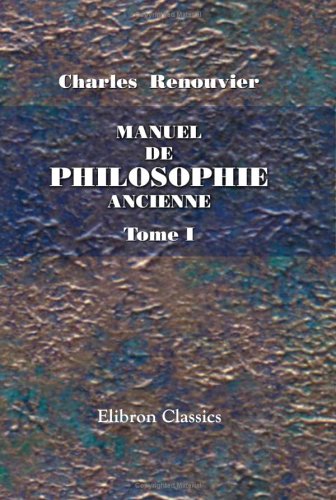 Manuel de philosophie ancienne: Tome 1 book