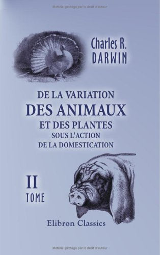De la variation des animaux et des plantes sous l'action de la domestication: Tome 2 book