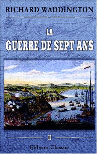 La guerre de sept ans: Histoire diplomatique et militaire. Tome 2. Crefeld et Zorndorf book