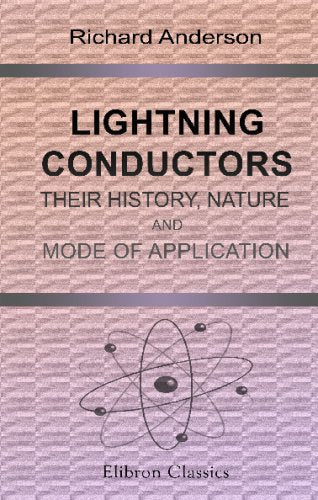 Lightning Conductors: Their History, Nature, and Mode of Application Natural Sciences