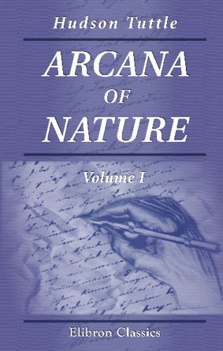 Arcana of Nature; or, the History and Laws of Creation: Volume 1 Philosophy