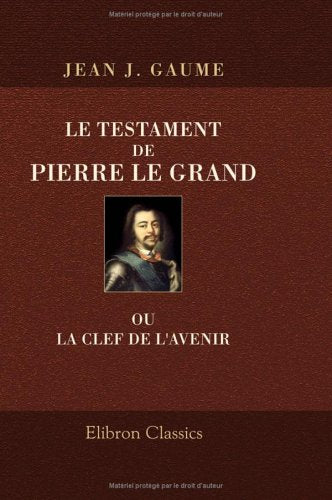 Le testament de Pierre le Grand, ou La clef de l'avenir book