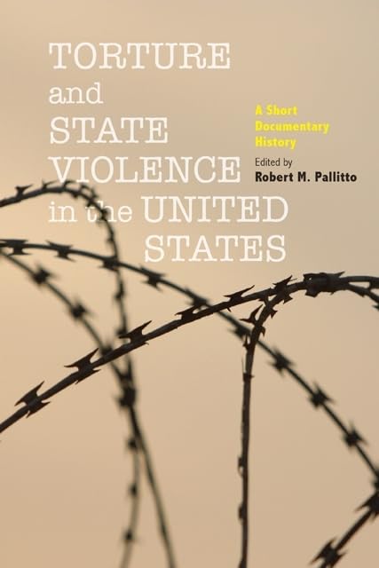 Torture and State Violence in the United States: A Short Documentary History book