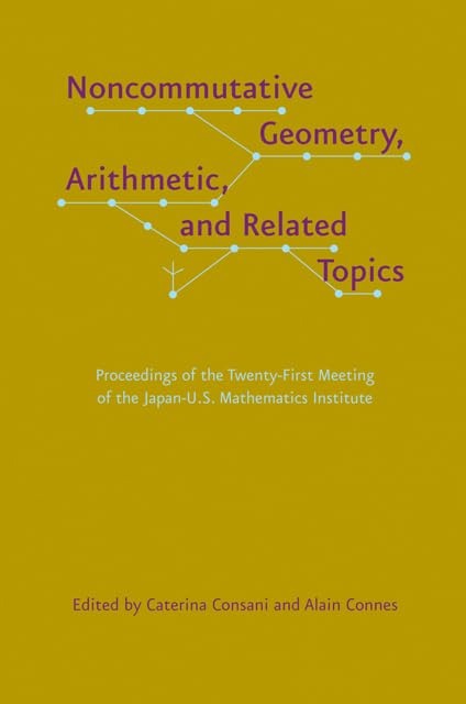 Noncommutative Geometry, Arithmetic, and Related Topics: Proceedings of the Twenty-first Meeting of the Japan-U.S. Mathematics Institute Mathematics