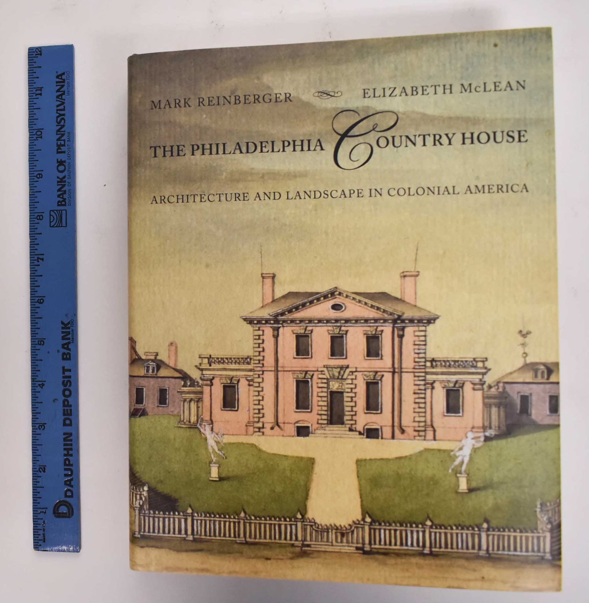 The Philadelphia Country House: Architecture and Landscape in Colonial America Architecture