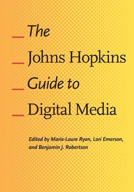 The Johns Hopkins Guide to Digital Media Media & Communication