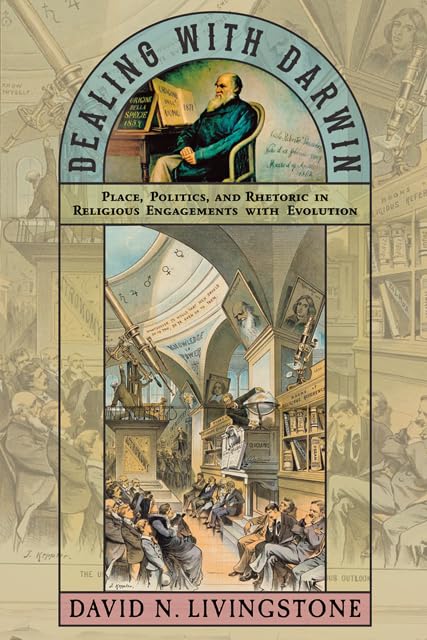 Dealing With Darwin: Place, Politics, and Rhetoric in Religious Engagements With Evolution (Medicine, Science, and Religion in Historical Context) Geology & Geography