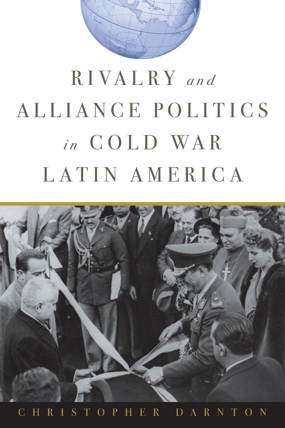 Rivalry and Alliance Politics in Cold War Latin America book