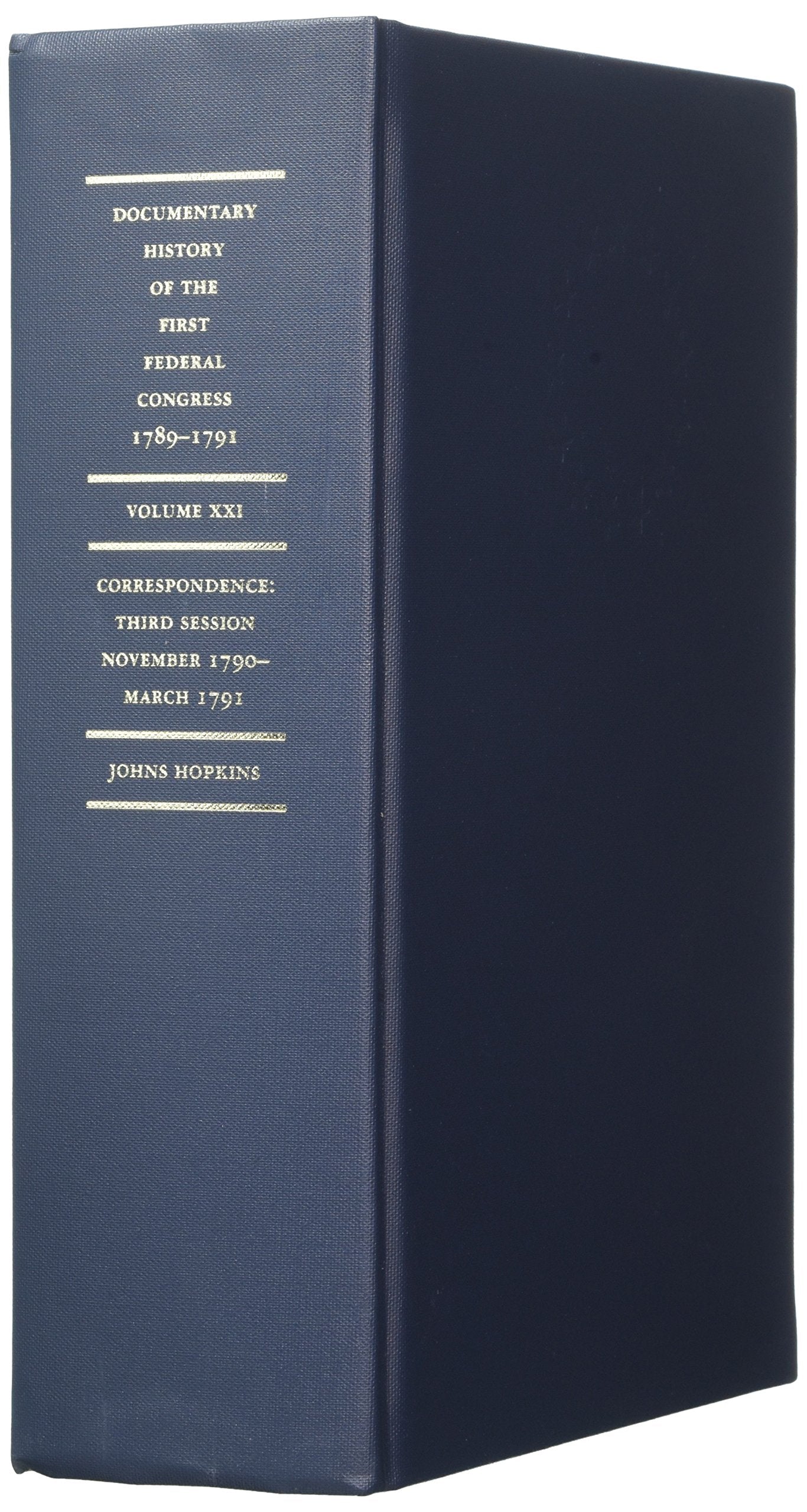 Documentary History of the First Federal Congress of the United States of America, March 4, 1789-March 3, 1791: Correspondence: Third Session, ... Third Session, November 1790-March 1791 Contemporary literature Books