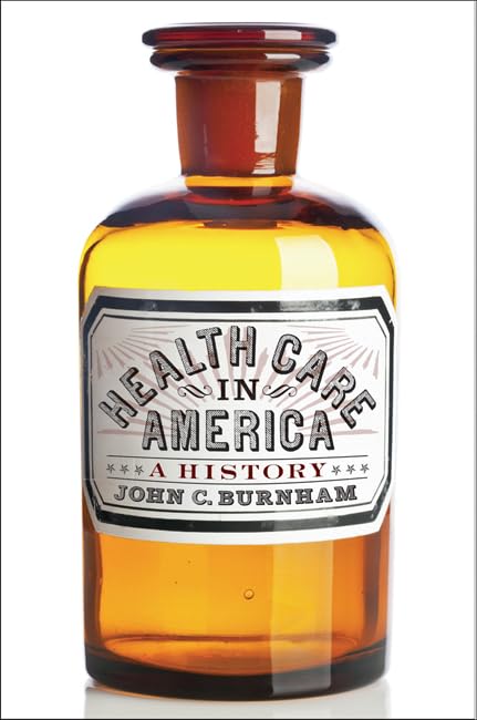 Health Care in America: A History Medicine