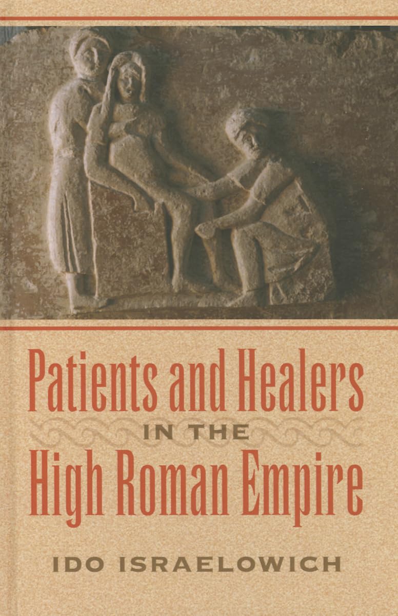 Patients and Healers in the High Roman Empire Medicine