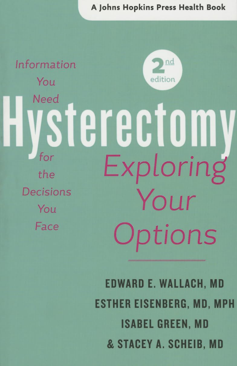 Hysterectomy: Exploring Your Options (Johns Hopkins Press Health Book) Medicine