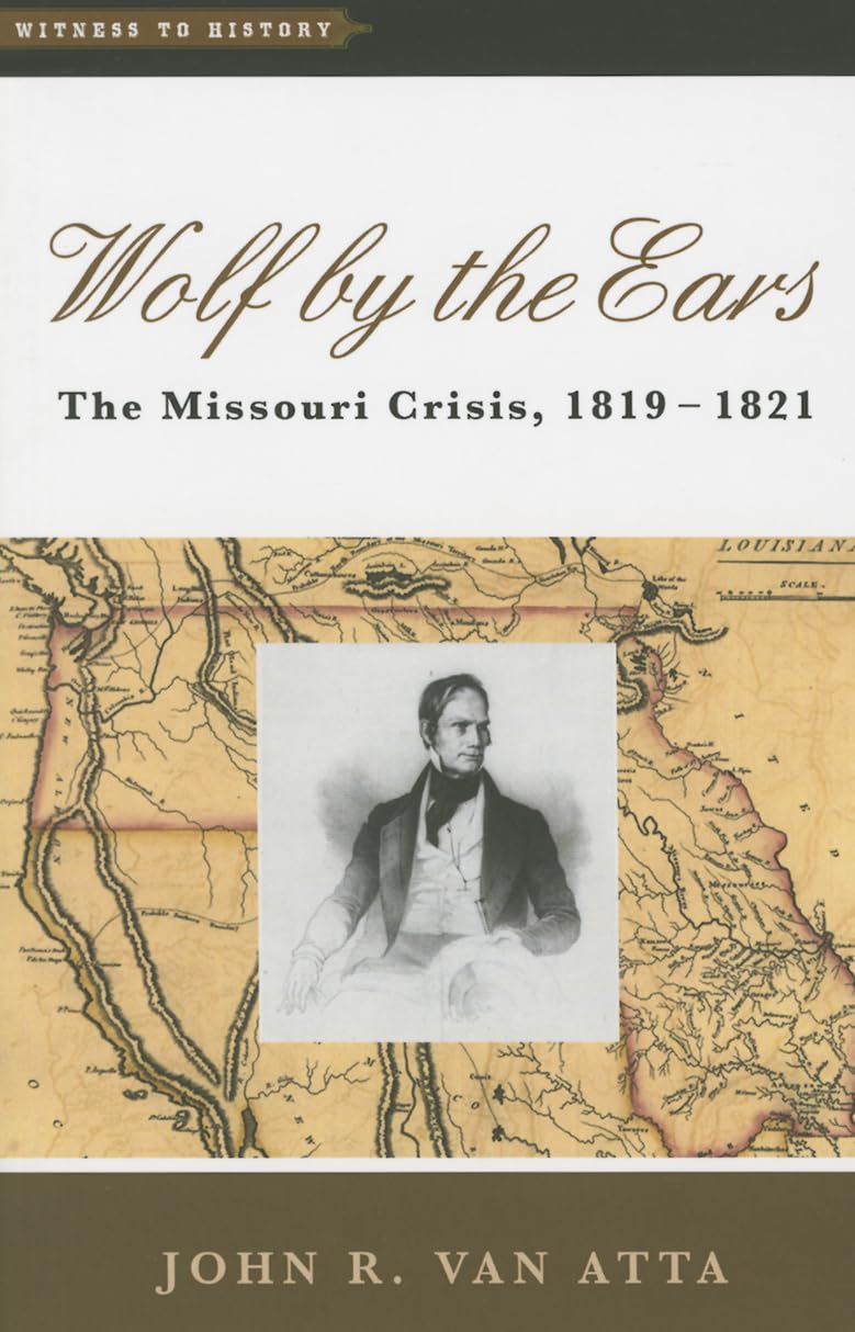 Wolf by the Ears: The Missouri Crisis, 1819-1821 (Witness to History) Social Sciences