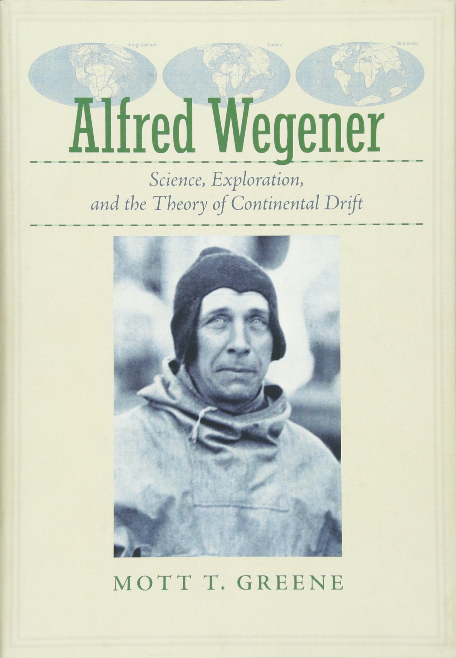 Alfred Wegener - Science, Exploration, and the Theory of Continental Drift: Science, Exploration, and the Theory of Continental Drift Science