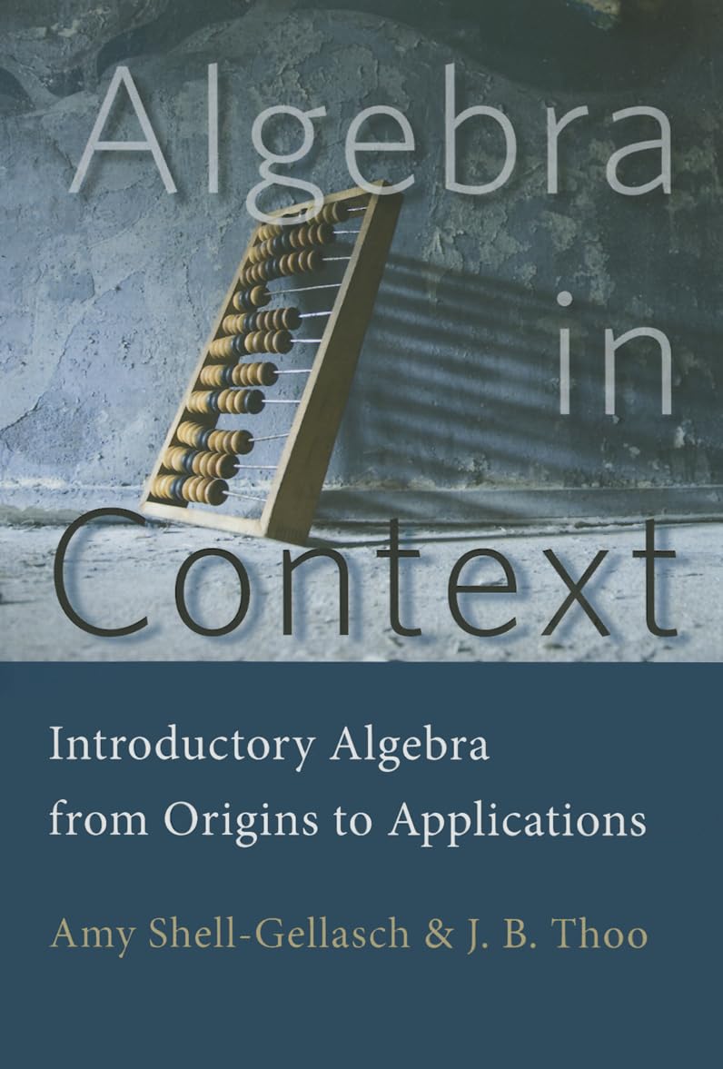 Algebra in Context: Introductory Algebra from Origins to Applications Mathematics