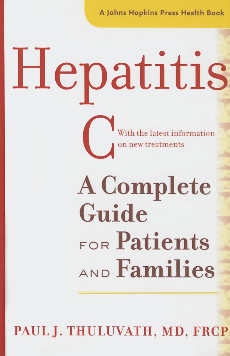 Hepatitis C: A Complete Guide for Patients and Families (Johns Hopkins Press Health Book) Medicine