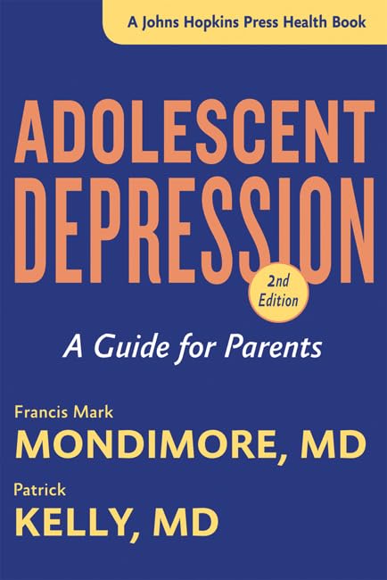 Adolescent Depression: A Guide for Parents (Johns Hopkins Press Health Book) Medicine