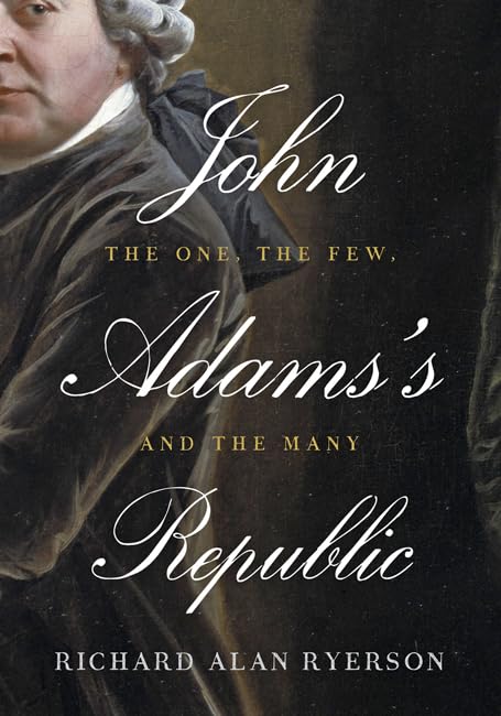 John Adams's Republic: The One, the Few, and the Many Memories