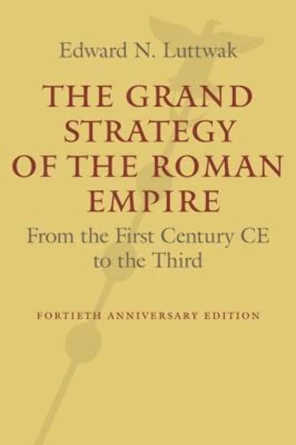 The Grand Strategy of the Roman Empire: From the First Century CE to the Third Social Sciences