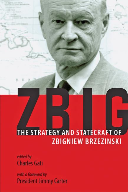 Zbig: The Strategy and Statecraft of Zbigniew Brzezinski Politics & Society