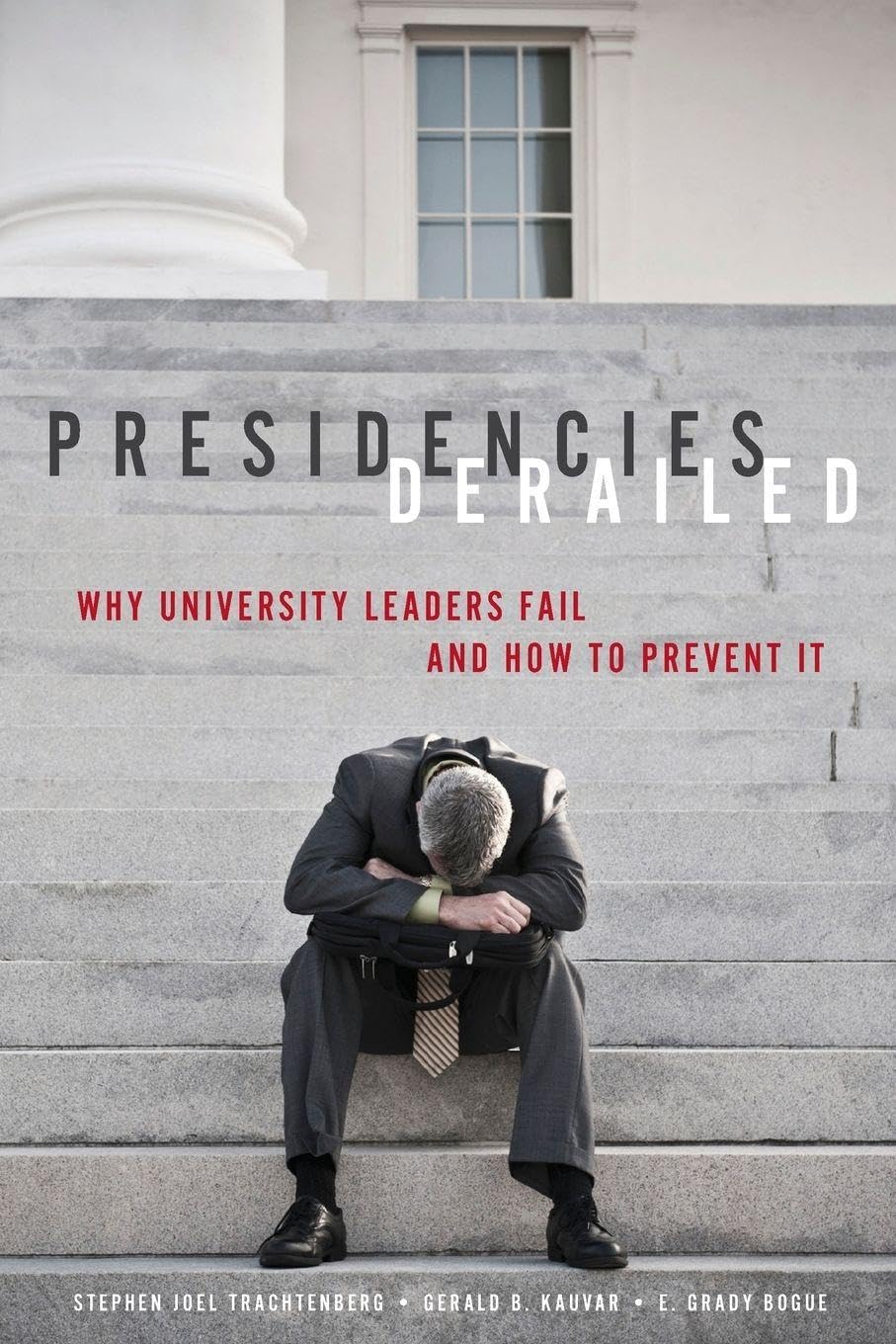 Presidencies Derailed: Why University Leaders Fail and How to Prevent It Business, Finance & Career