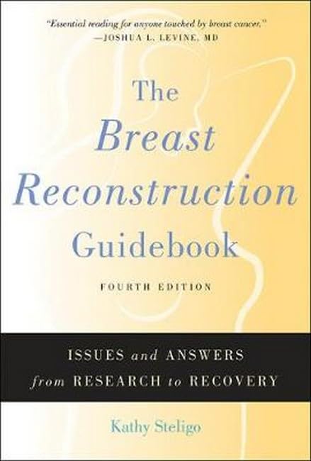 The Breast Reconstruction Guidebook: Issues and Answers from Research to Recovery book