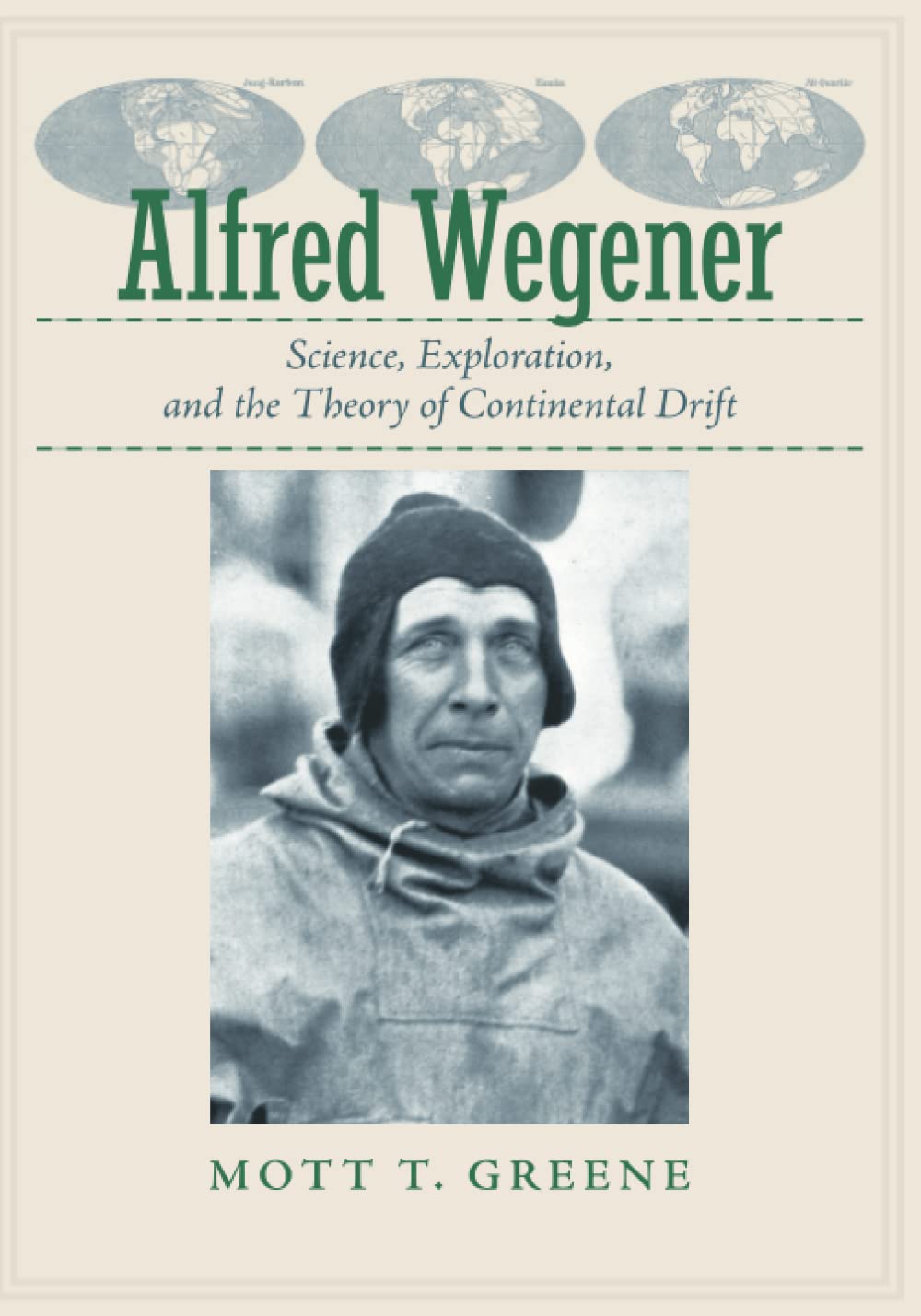 Alfred Wegener: Science, Exploration, and the Theory of Continental Drift Science