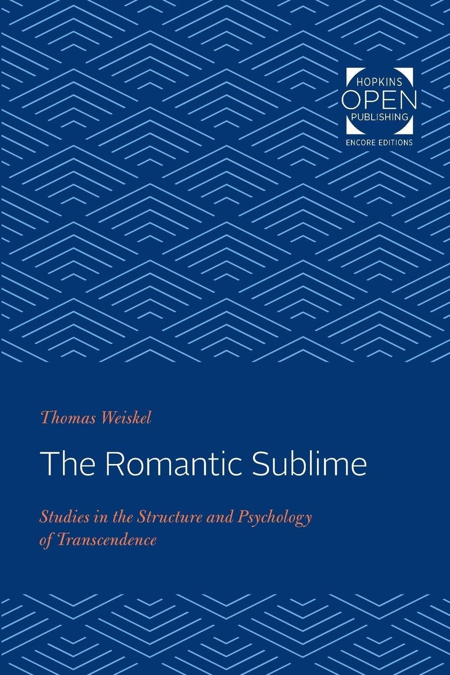 The Romantic Sublime: Studies in the Structure and Psychology of Transcendence Philosophy