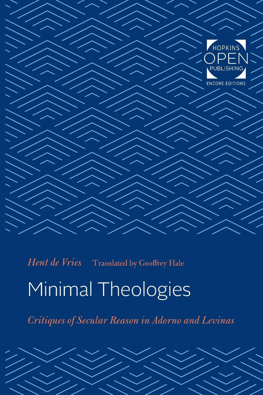 Minimal Theologies: Critiques of Secular Reason in Adorno and Levinas Philosophy