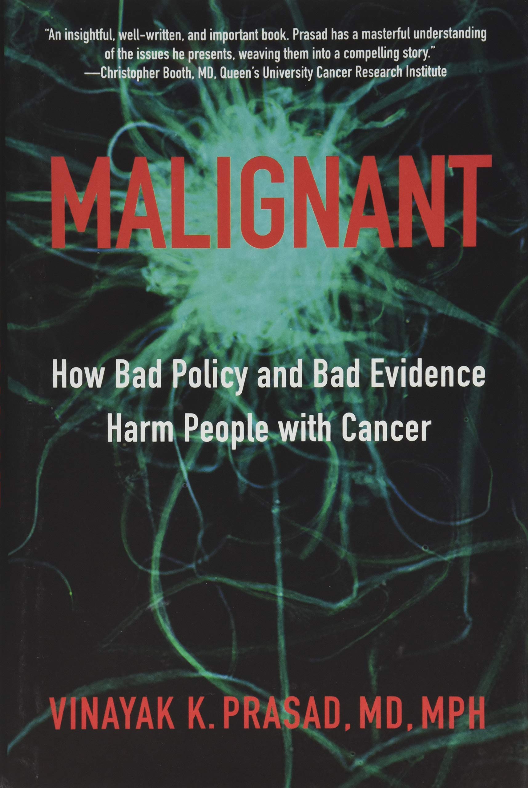 Malignant: How Bad Policy and Bad Evidence Harm People with Cancer Medicine