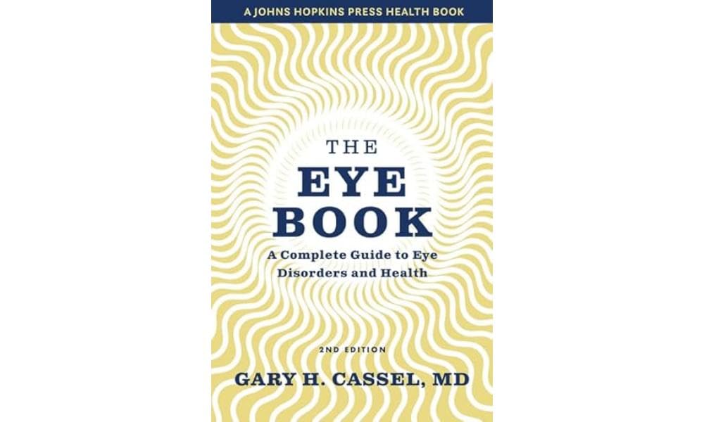 The Eye Book: A Complete Guide to Eye Disorders and Health (Johns Hopkins Press Health Book) Medicine