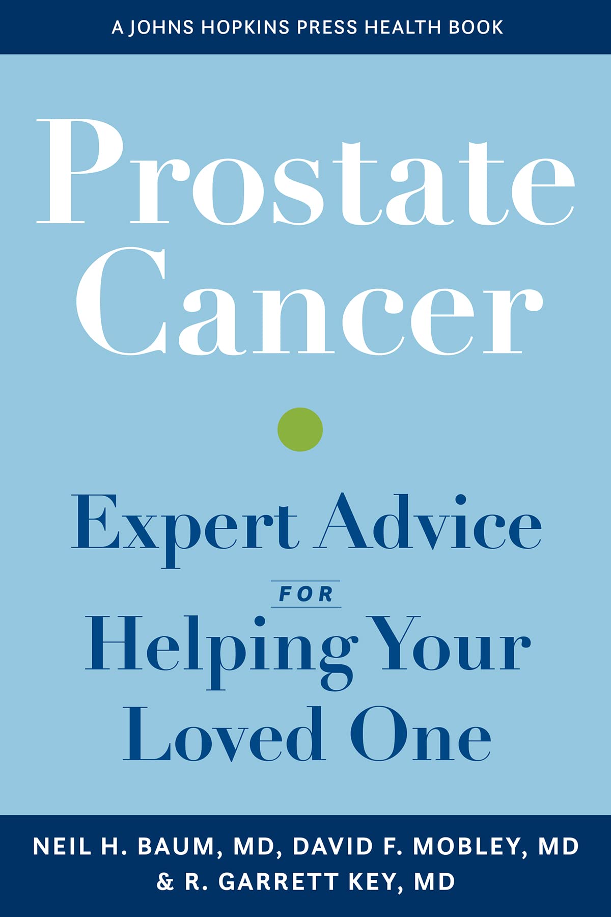 Prostate Cancer: Expert Advice for Helping Your Loved One (Johns Hopkins Press Health Book) Medicine