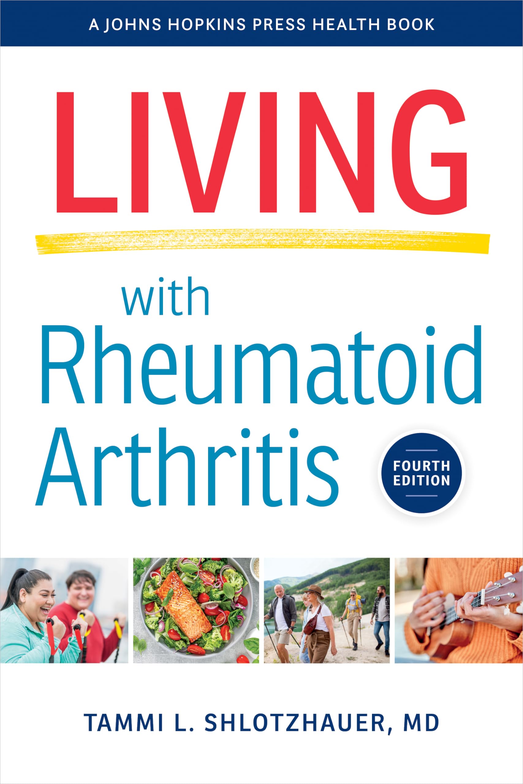 Living with Rheumatoid Arthritis (A Johns Hopkins Press Health Book) Medicine