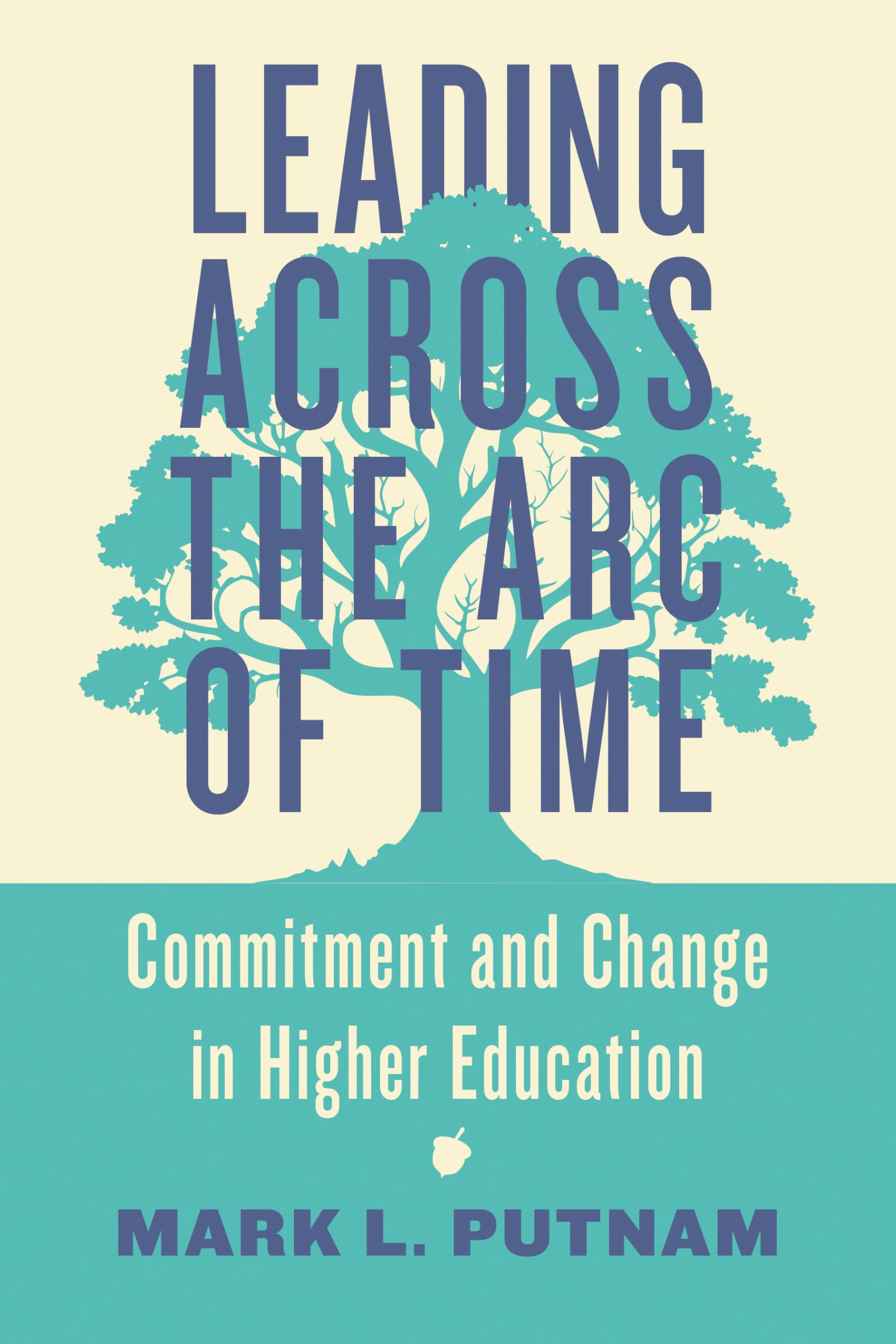 Leading Across the Arc of Time: Commitment and Change in Higher Education Education & Training
