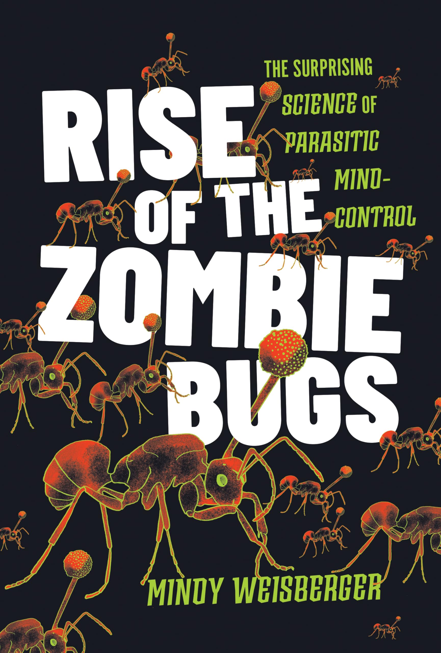 Rise of the Zombie Bugs: The Surprising Science of Parasitic Mind-control Medicine