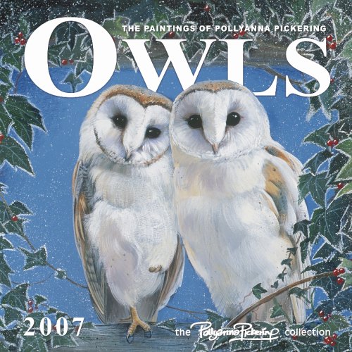Owls the Paintings of Pollyanna Pickering 2007 Calendar Books