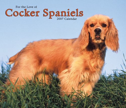 For the Love of Cocker Spaniels 2007 Deluxe Calendar Books
