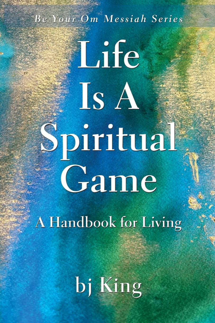 LIFE IS A SPIRITUAL GAME ~ A HANDBOOK FOR LIVING Religion & Esotericism