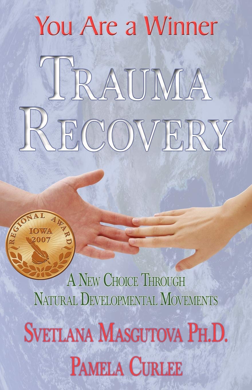 Trauma Recovery - You Are A Winner; A New Choice Through Natural Developmental Movements book