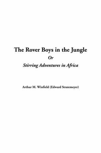 The Rover Boys in the Jungle or Stirring Adventures in Africa Action & Adventure