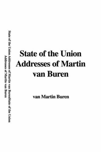 State of the Union Addresses of Martin Van Buren Politics & History