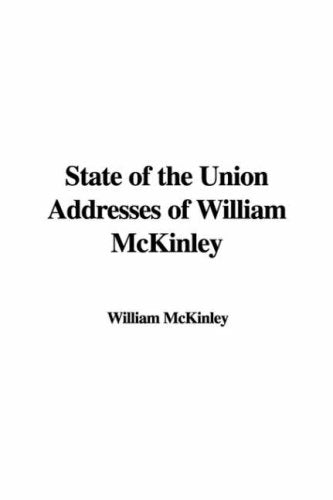 State of the Union Addresses of William Mckinley Politics & History