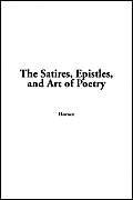 The Satires, Epistles, And Art of Poetry Poetry