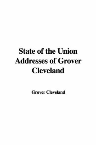 State of the Union Addresses of Grover Cleveland Politics & History