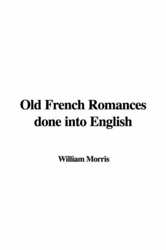 Old French Romances Done into English Essays & Short Stories