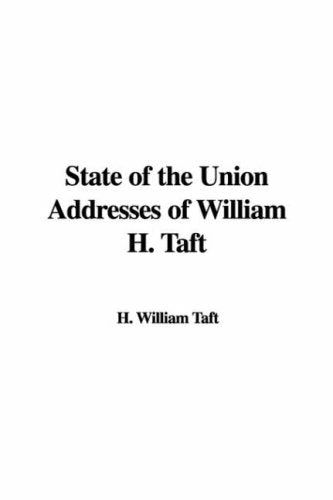 State of the Union Addresses of William H. Taft Politics & History