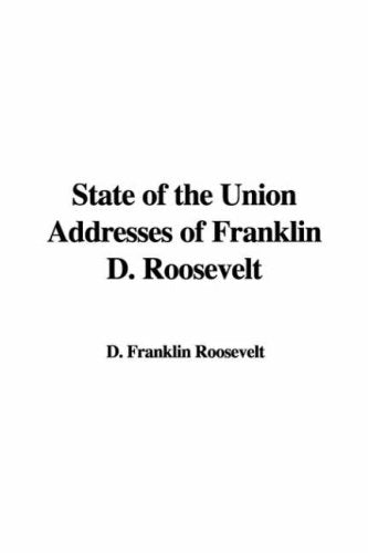 State of the Union Addresses of Franklin D. Roosevelt Politics & History