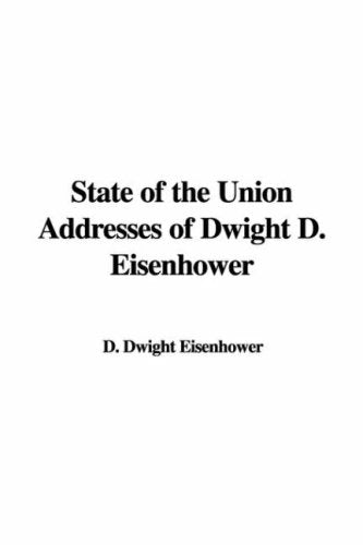 State of the Union Addresses of Dwight D. Eisenhower Politics & History