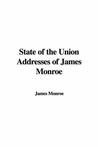 State of the Union Addresses of James Monroe Politics & History